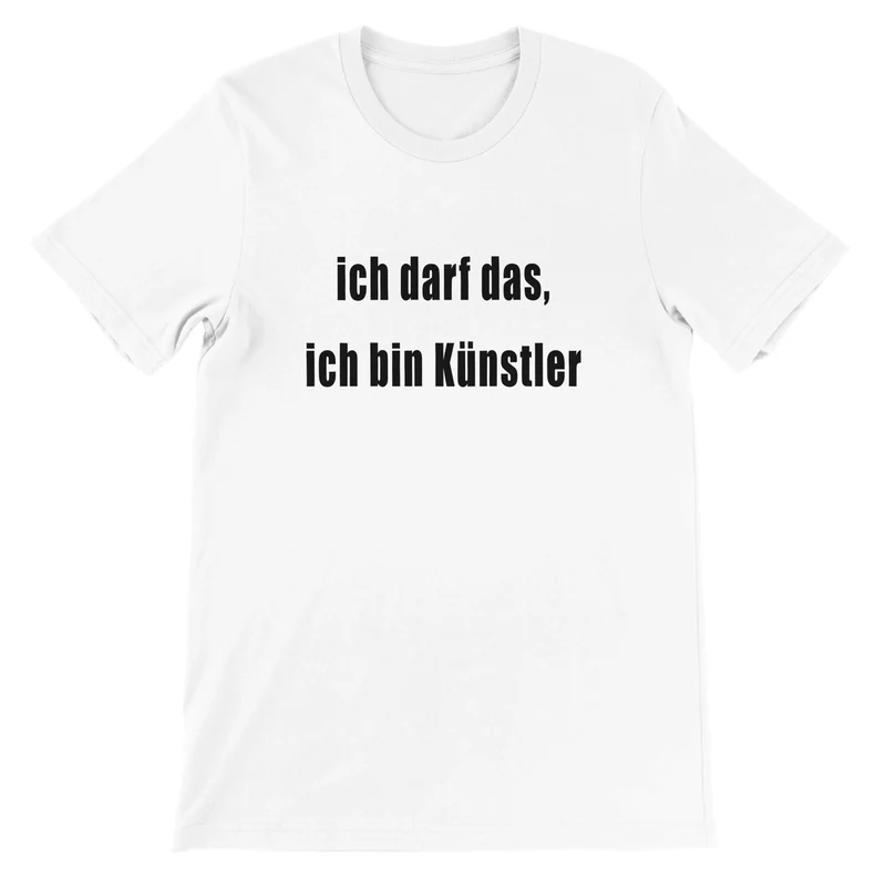 Unisex T-Shirt mit Spruch – 'Ich darf das, ich bin Künstler' – 100% Baumwolle