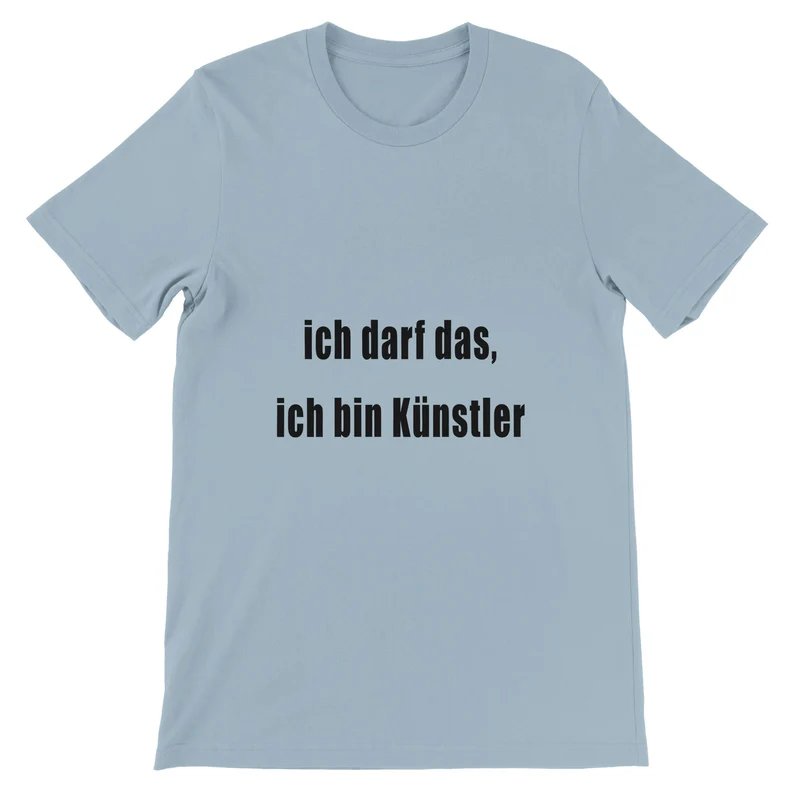 Unisex T-Shirt mit Spruch – 'Ich darf das, ich bin Künstler' – 100% Baumwolle