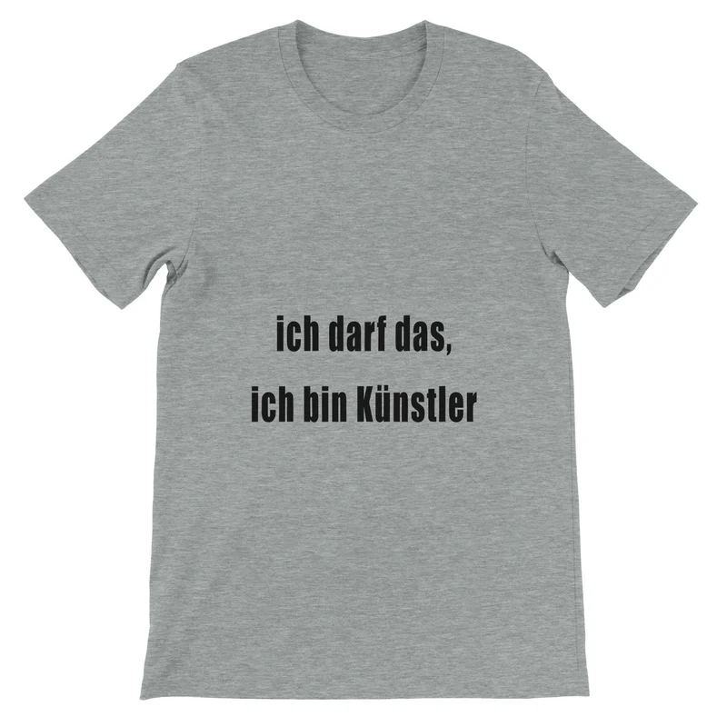 Unisex T-Shirt mit Spruch – 'Ich darf das, ich bin Künstler' – 100% Baumwolle