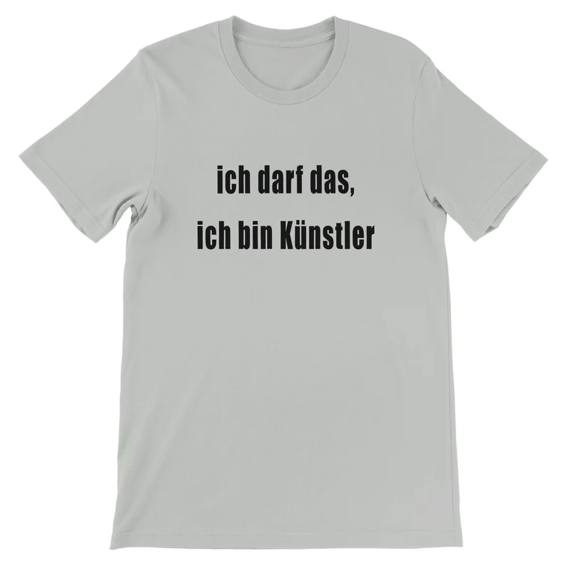 Unisex T-Shirt mit Spruch – 'Ich darf das, ich bin Künstler' – 100% Baumwolle