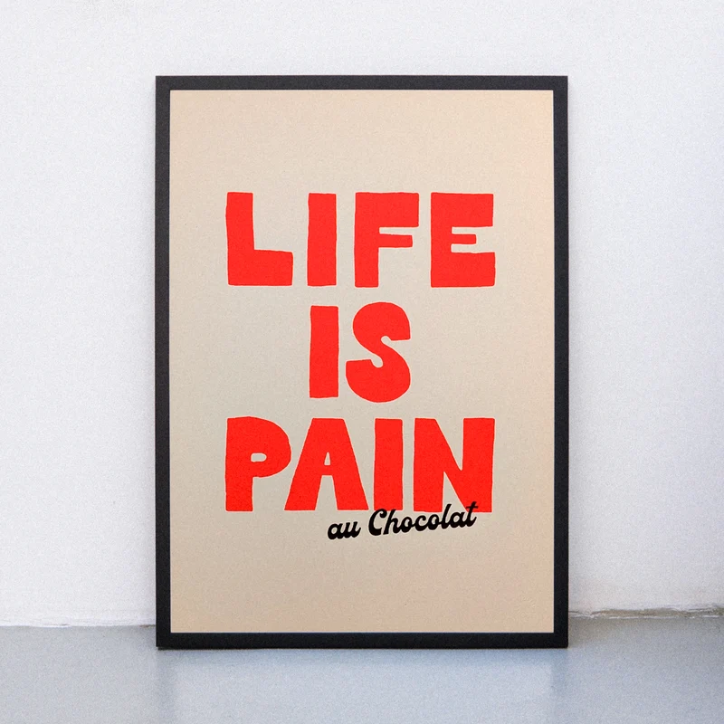 Life is Pain au chocolate (DIN A2) | Edition SCHEE | Siebdruck