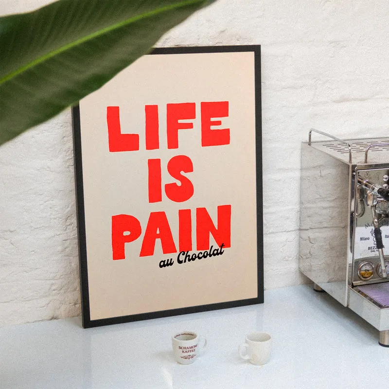 Life is Pain au chocolate (DIN A2) | Edition SCHEE | Siebdruck