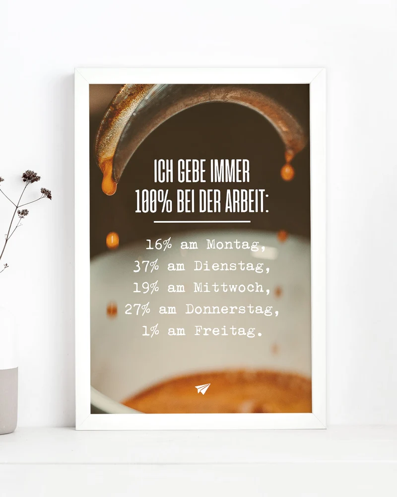 Ich gebe immer 100% bei der Arbeit - Poster