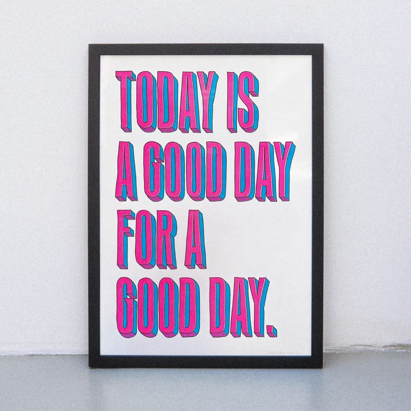 Today is a good day (DIN A3) | Edition SCHEE | Risographie