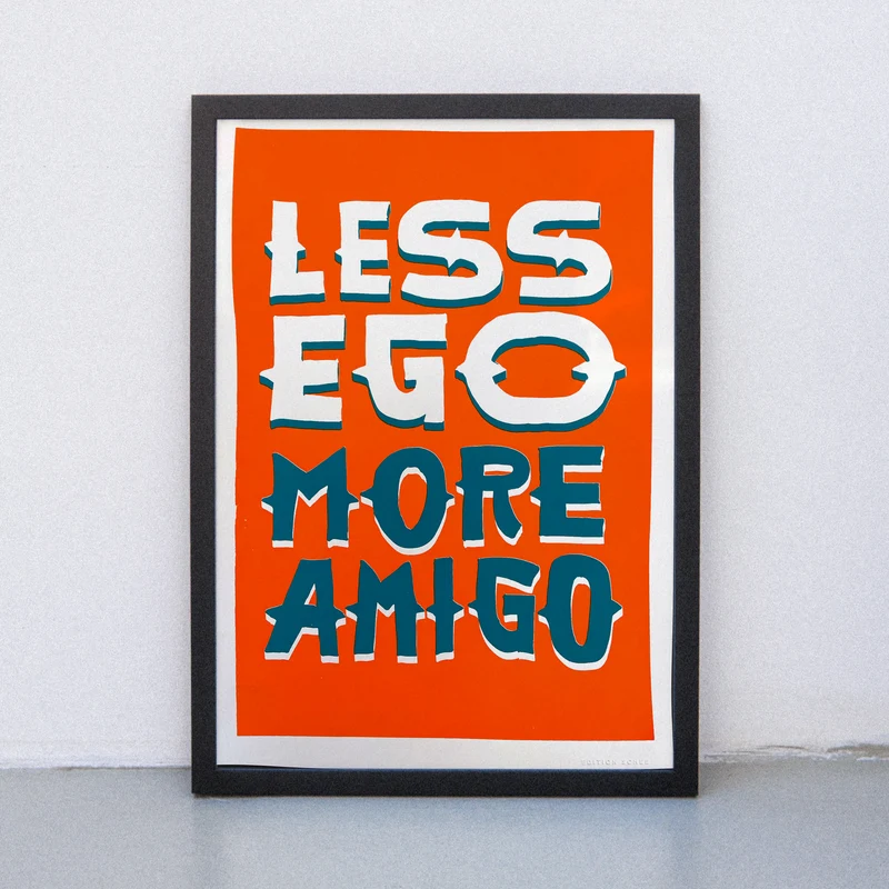 Less ego more amigo (DIN A3) | Edition SCHEE | Siebdruck