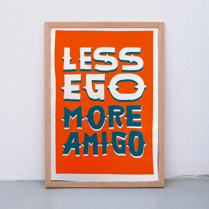 Less ego more amigo (DIN A3) | Edition SCHEE | Siebdruck