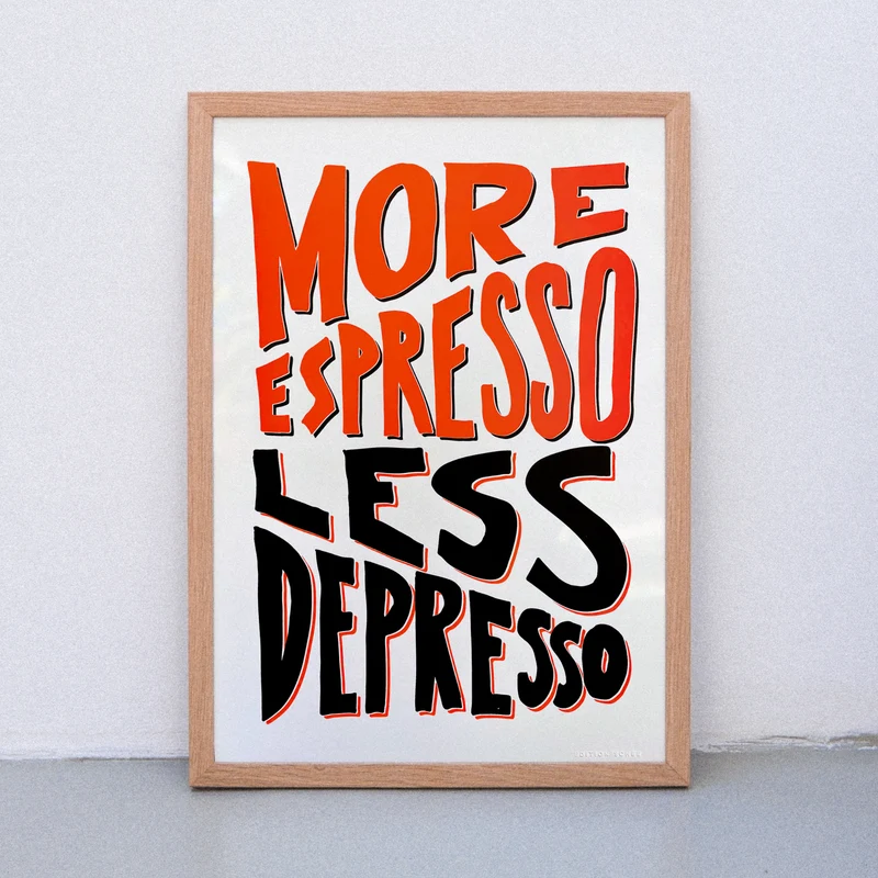 More Espresso Less Depresso (DIN A3) | Edition SCHEE | Siebdruck