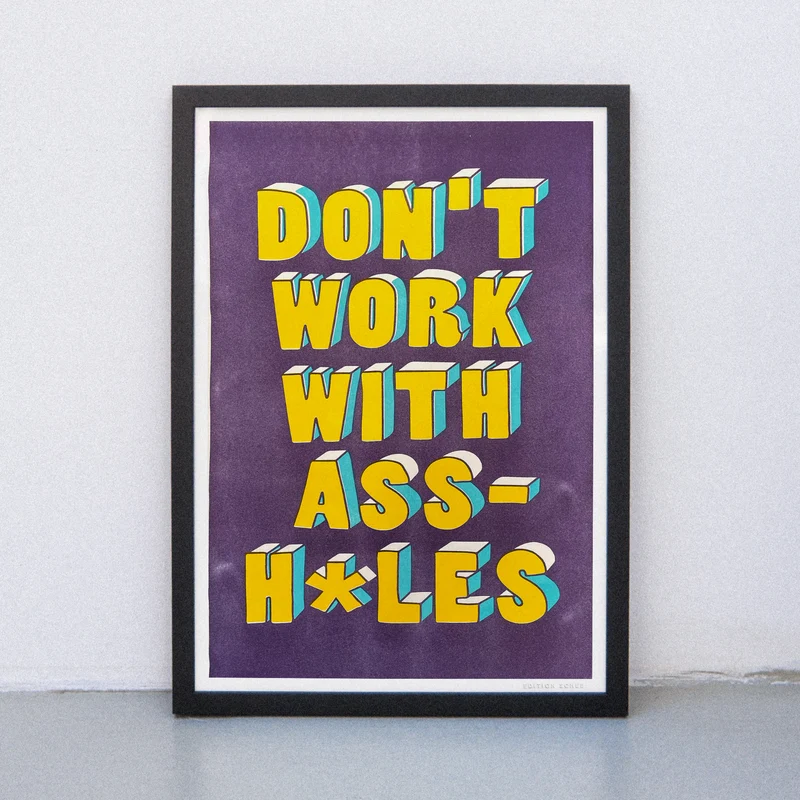 Don`t work with assholes (DIN A3) | Edition SCHEE | Risographie