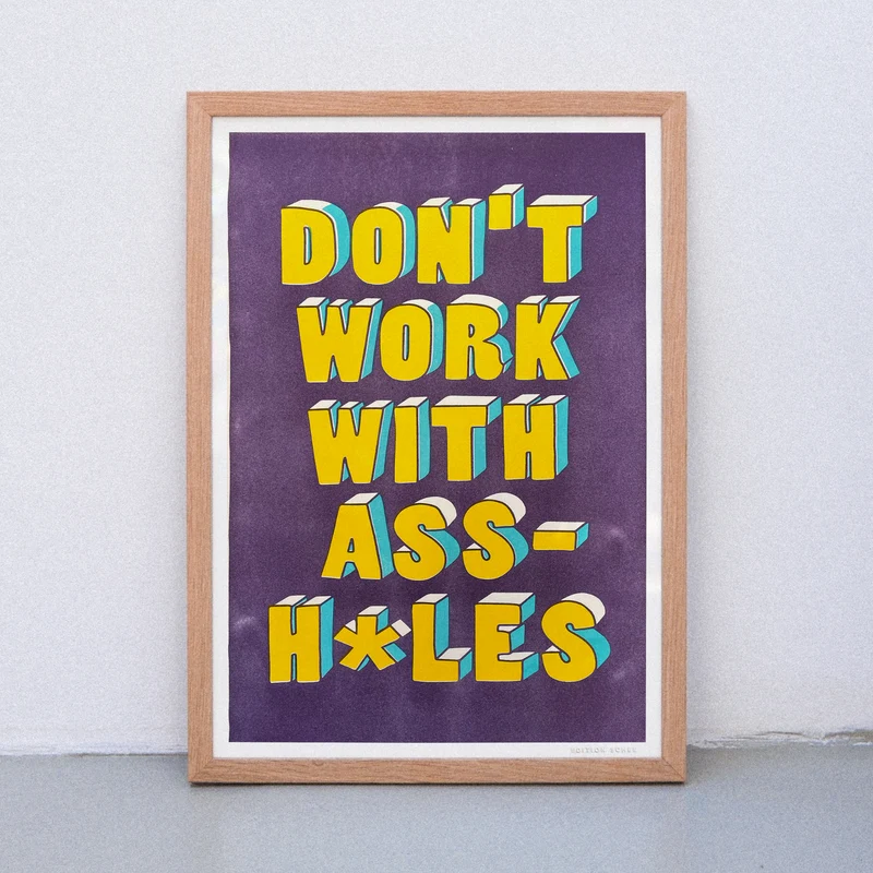 Don`t work with assholes (DIN A3) | Edition SCHEE | Risographie