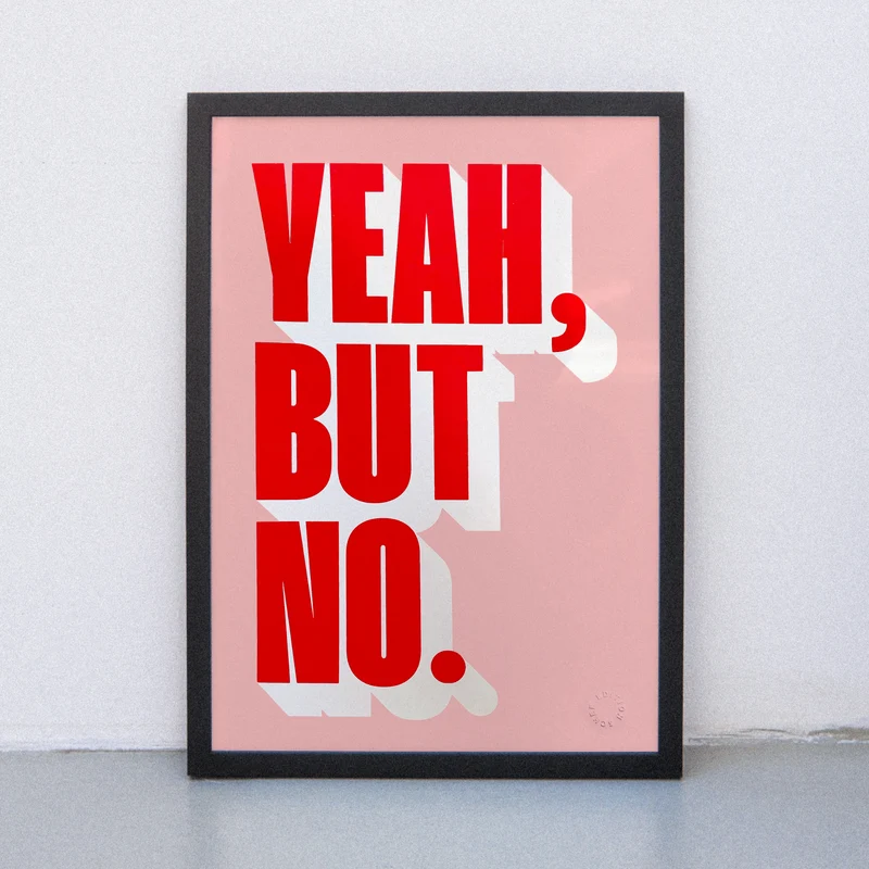 Yeah, but no (Din A3) | Edition SCHEE | Siebdruck