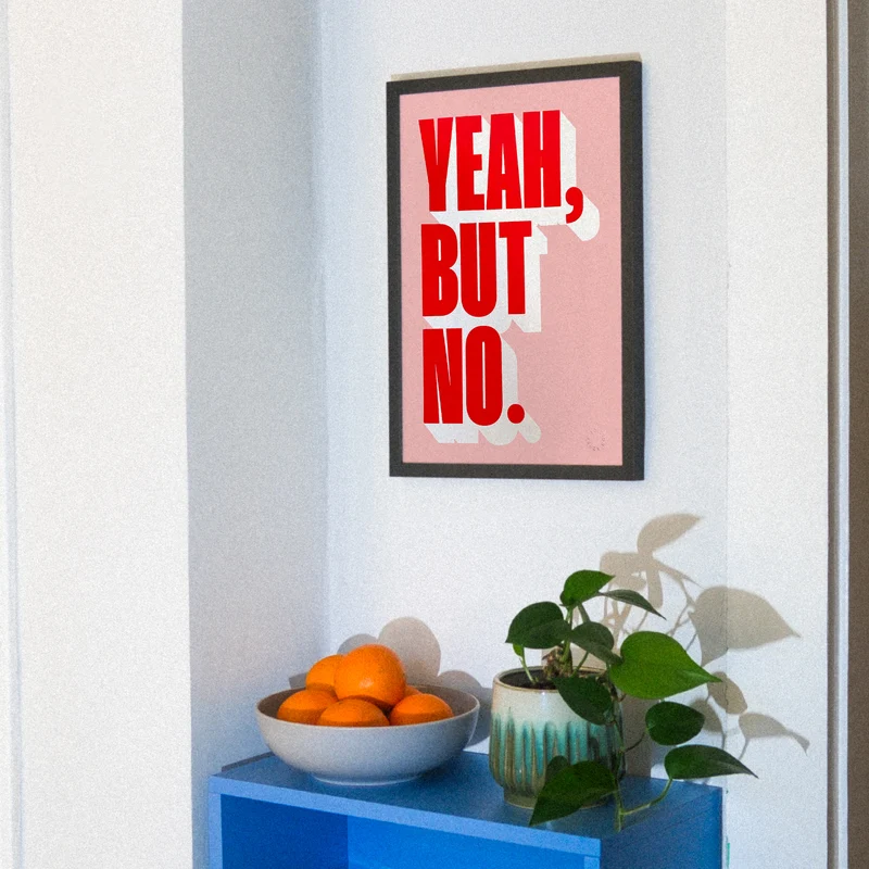 Yeah, but no (Din A3) | Edition SCHEE | Siebdruck
